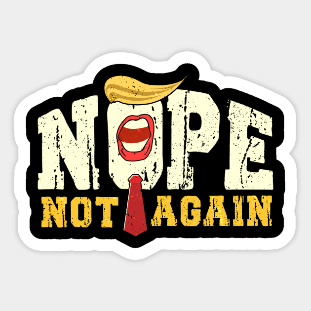 Funny Nope Not Again Donald Trump Sticker by HannessyRin